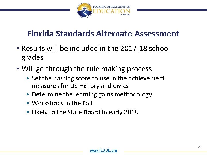 Florida Standards Alternate Assessment • Results will be included in the 2017 -18 school