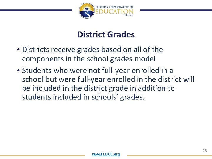 District Grades • Districts receive grades based on all of the components in the