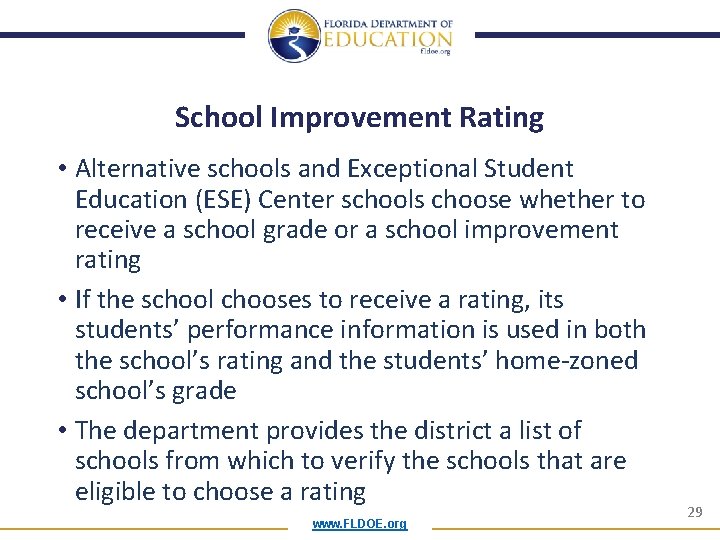 School Improvement Rating • Alternative schools and Exceptional Student Education (ESE) Center schools choose