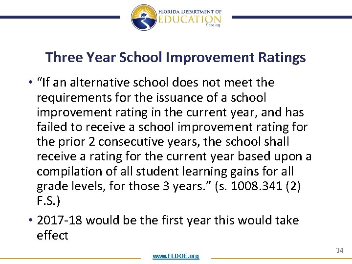 Three Year School Improvement Ratings • “If an alternative school does not meet the