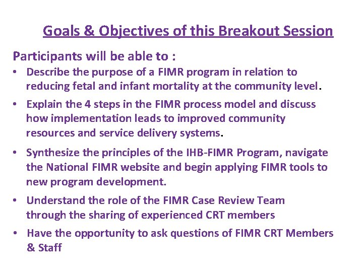 Goals & Objectives of this Breakout Session Participants will be able to : •