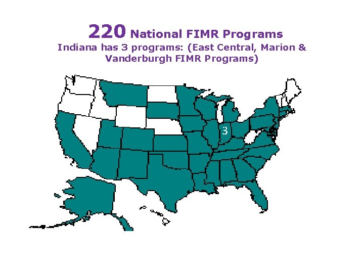 220 National FIMR Programs Indiana has 3 programs: (East Central, Marion & Vanderburgh FIMR