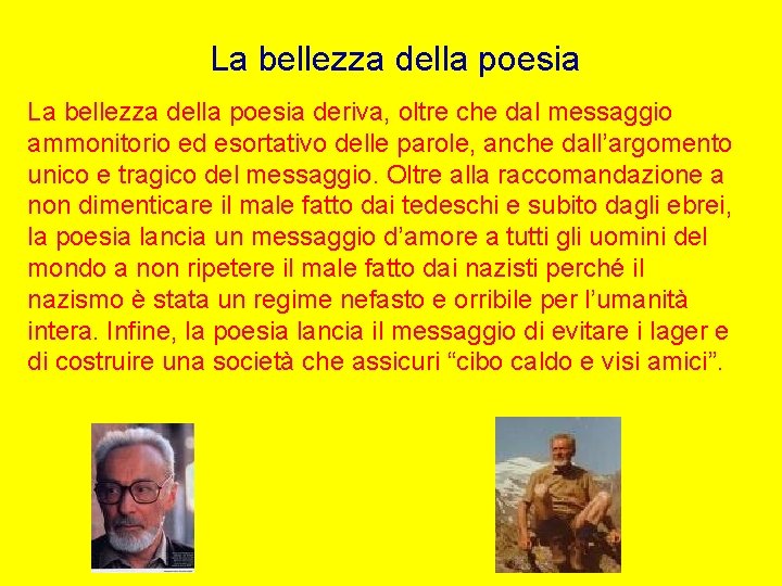 La bellezza della poesia deriva, oltre che dal messaggio ammonitorio ed esortativo delle parole, La bellezza della poesia deriva, oltre che dal messaggio ammonitorio ed esortativo delle parole,