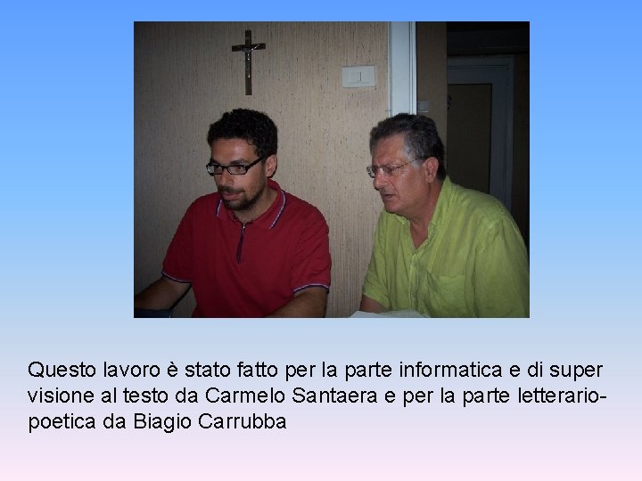 Questo lavoro è stato fatto per la parte informatica e di super visione al Questo lavoro è stato fatto per la parte informatica e di super visione al