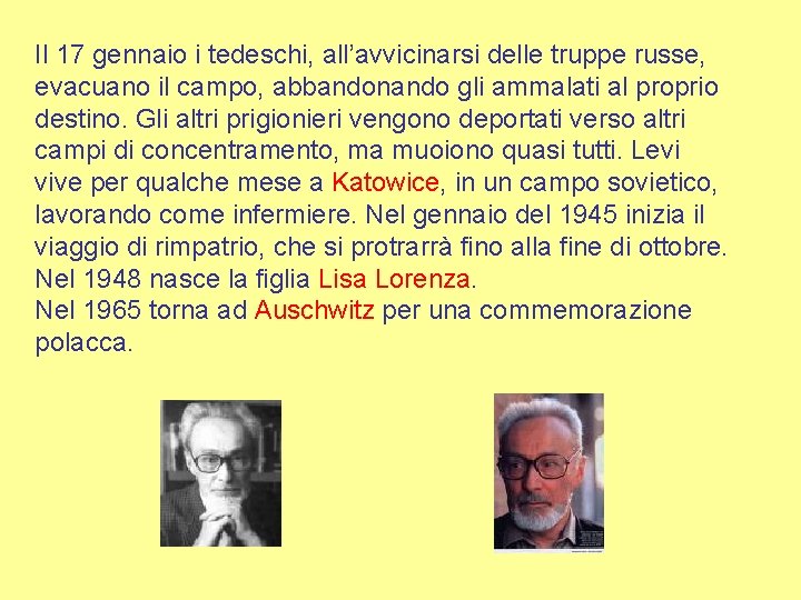 Il 17 gennaio i tedeschi, all’avvicinarsi delle truppe russe, evacuano il campo, abbandonando gli