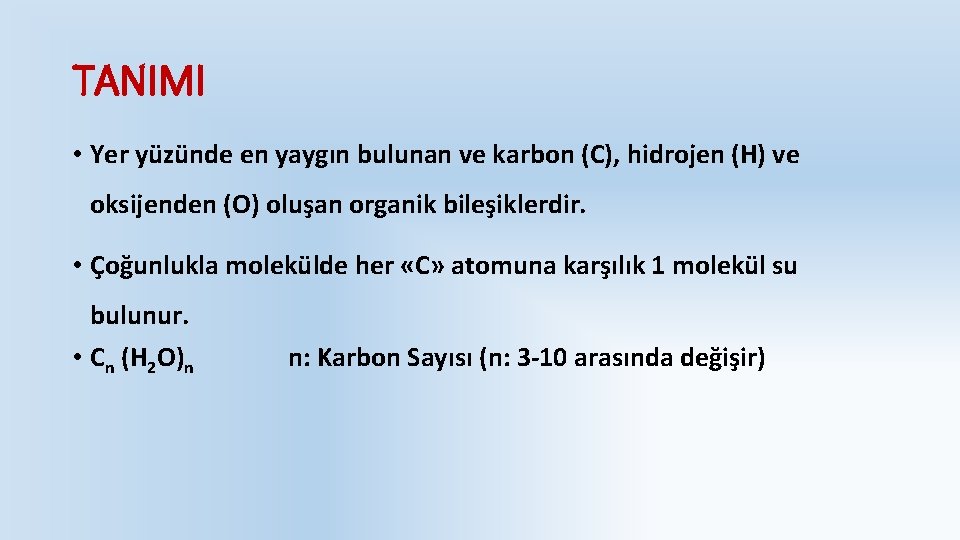 TANIMI • Yer yüzünde en yaygın bulunan ve karbon (C), hidrojen (H) ve oksijenden