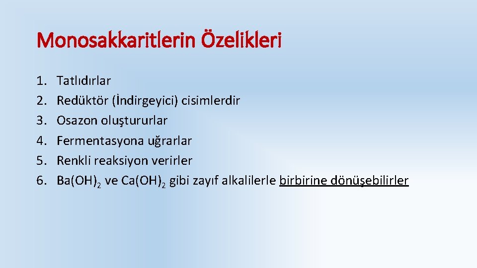 Monosakkaritlerin Özelikleri 1. 2. 3. 4. 5. 6. Tatlıdırlar Redüktör (İndirgeyici) cisimlerdir Osazon oluştururlar