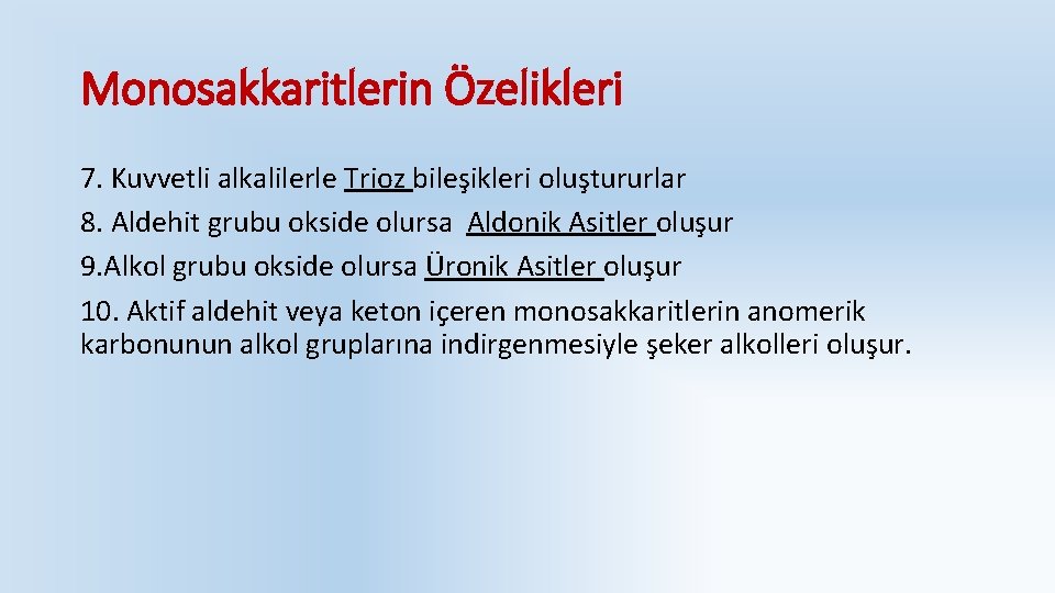 Monosakkaritlerin Özelikleri 7. Kuvvetli alkalilerle Trioz bileşikleri oluştururlar 8. Aldehit grubu okside olursa Aldonik