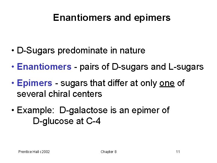 Enantiomers and epimers • D-Sugars predominate in nature • Enantiomers - pairs of D-sugars
