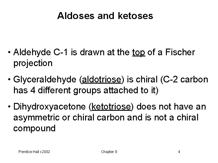 Aldoses and ketoses • Aldehyde C-1 is drawn at the top of a Fischer