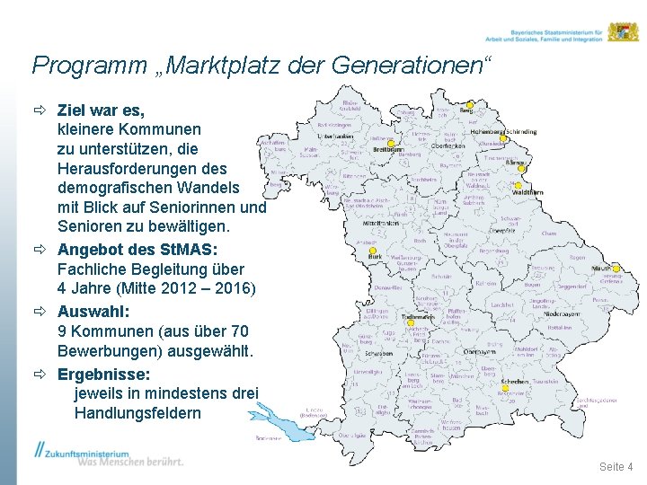 Programm „Marktplatz der Generationen“ Ziel war es, kleinere Kommunen zu unterstützen, die Herausforderungen des