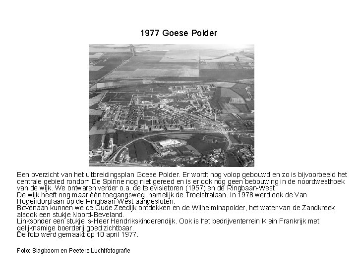 1977 Goese Polder Een overzicht van het uitbreidingsplan Goese Polder. Er wordt nog volop