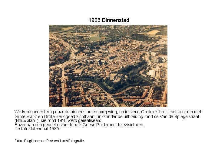 1985 Binnenstad We keren weer terug naar de binnenstad en omgeving, nu in kleur.