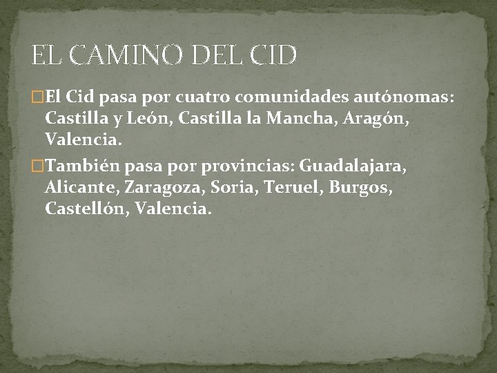 EL CAMINO DEL CID �El Cid pasa por cuatro comunidades autónomas: Castilla y León,