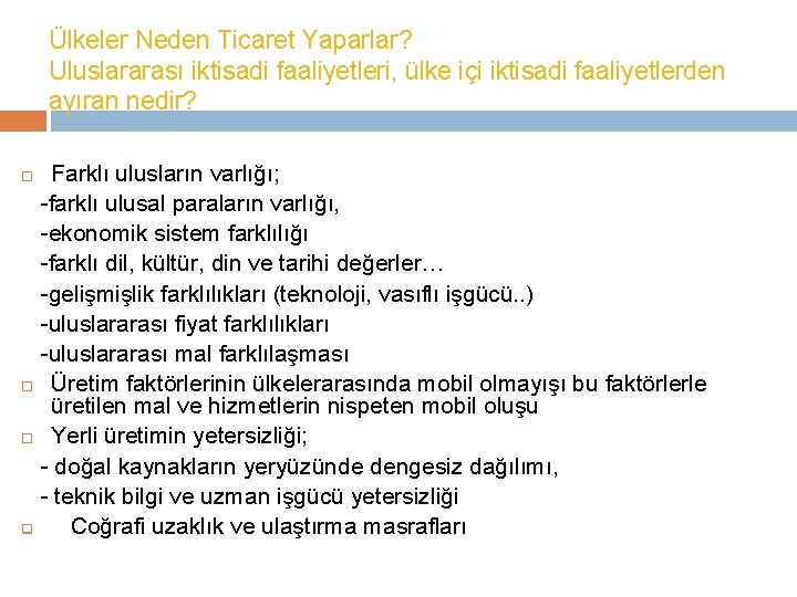 Ülkeler Neden Ticaret Yaparlar? Uluslararası iktisadi faaliyetleri, ülke içi iktisadi faaliyetlerden ayıran nedir? Farklı