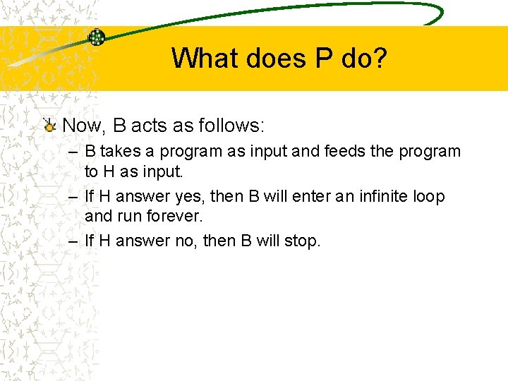 What does P do? Now, B acts as follows: – B takes a program