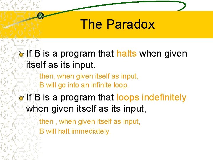The Paradox If B is a program that halts when given itself as its