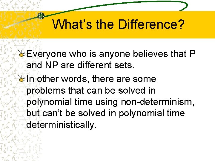 What’s the Difference? Everyone who is anyone believes that P and NP are different
