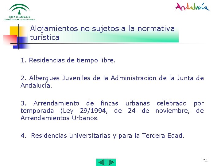 Alojamientos no sujetos a la normativa turística 1. Residencias de tiempo libre. 2. Albergues