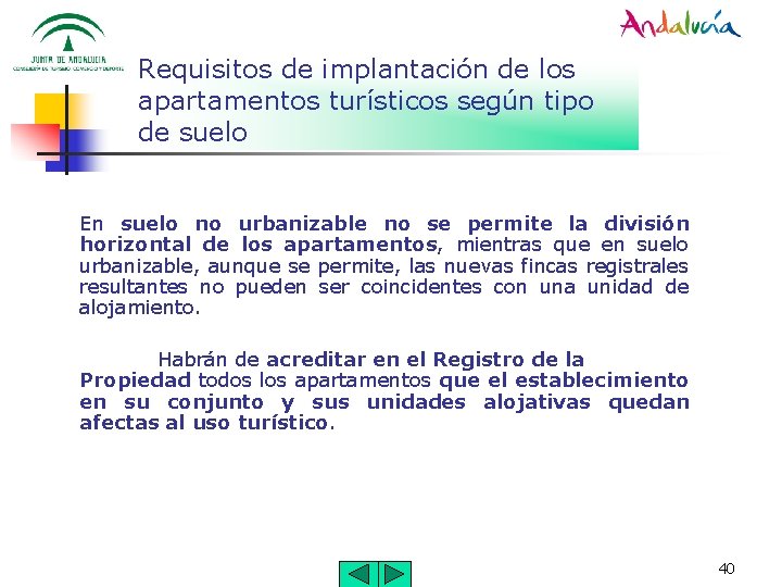 Requisitos de implantación de los apartamentos turísticos según tipo de suelo En suelo no