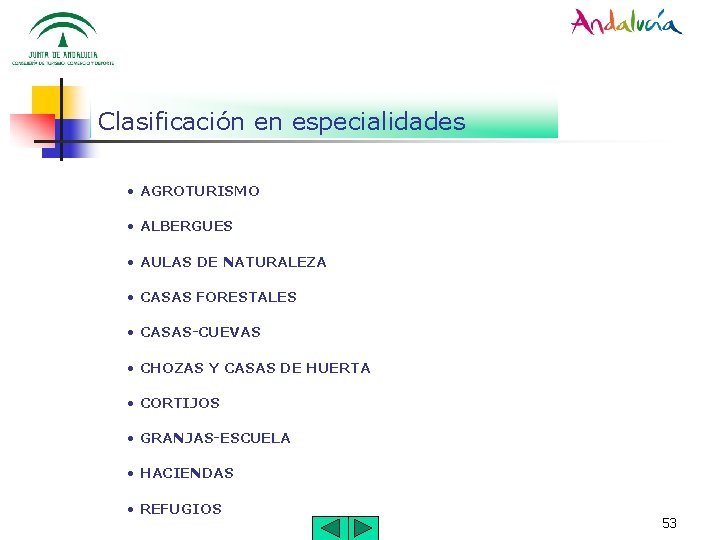 Clasificación en especialidades • AGROTURISMO • ALBERGUES • AULAS DE NATURALEZA • CASAS FORESTALES