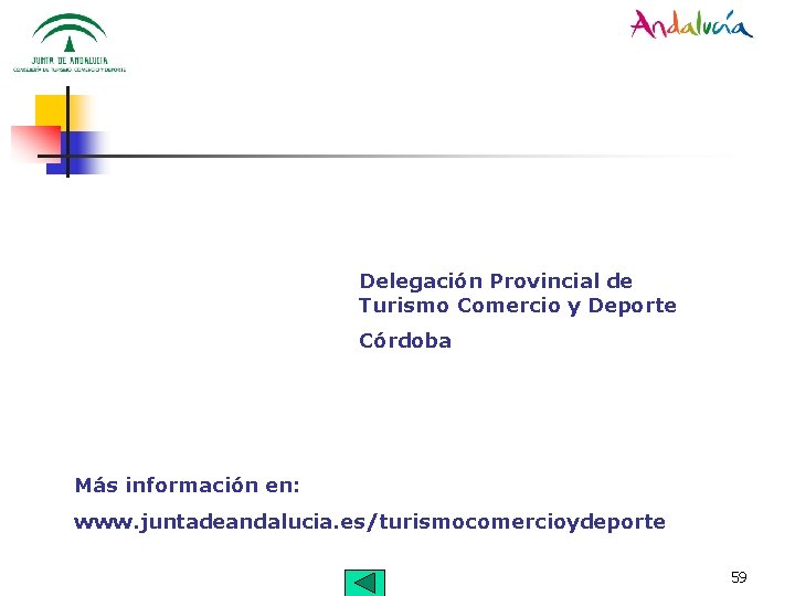 Delegación Provincial de Turismo Comercio y Deporte Córdoba Más información en: www. juntadeandalucia. es/turismocomercioydeporte