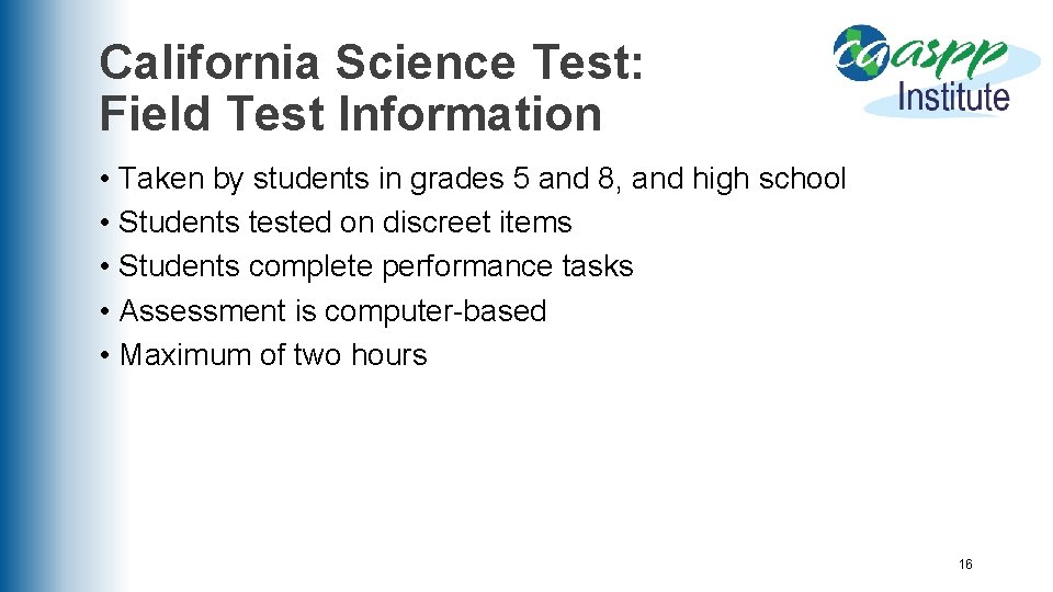 California Science Test: Field Test Information • Taken by students in grades 5 and
