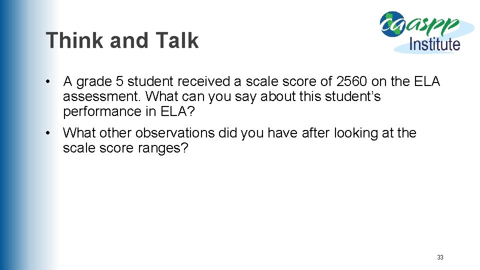 Think and Talk • A grade 5 student received a scale score of 2560