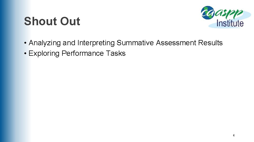 Shout Out • Analyzing and Interpreting Summative Assessment Results • Exploring Performance Tasks 4