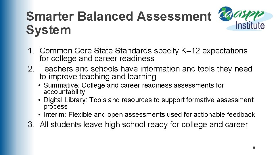 Smarter Balanced Assessment System 1. Common Core State Standards specify K– 12 expectations for