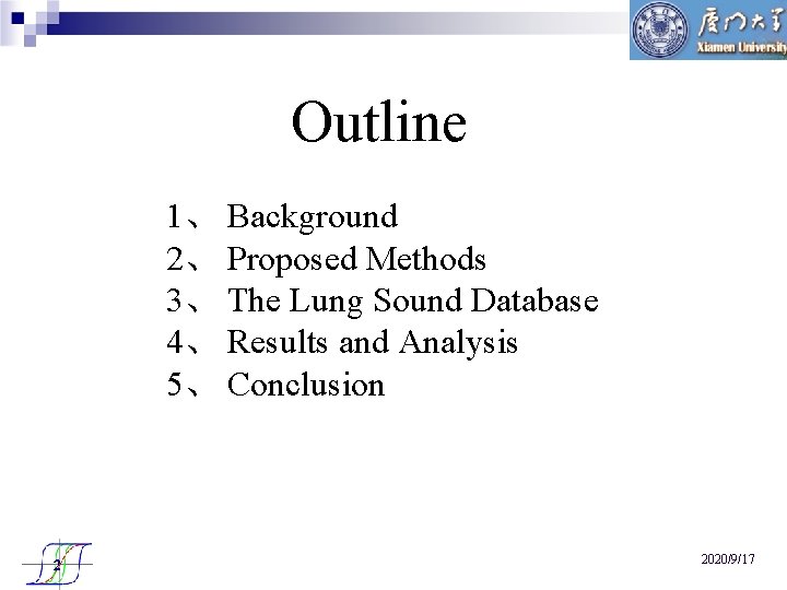 Outline 1、 Background 2、 Proposed Methods 3、 The Lung Sound Database 4、 Results and