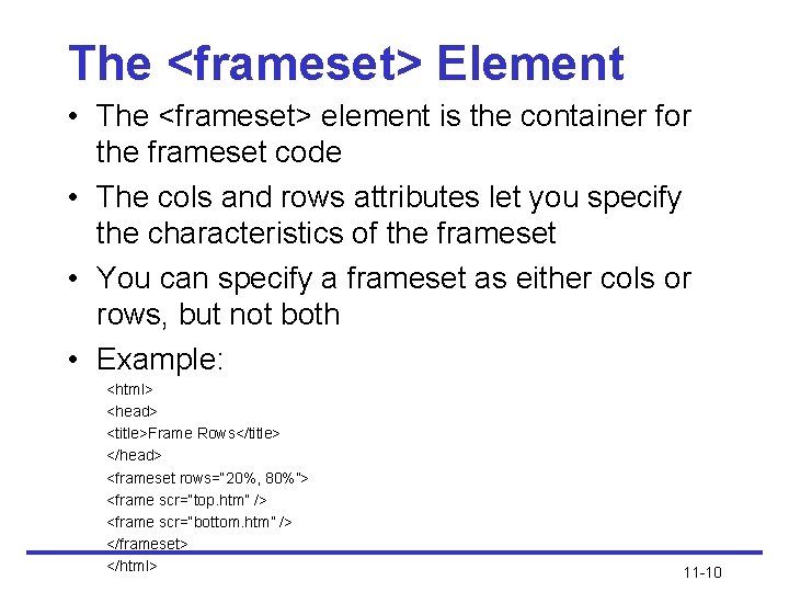 The <frameset> Element • The <frameset> element is the container for the frameset code