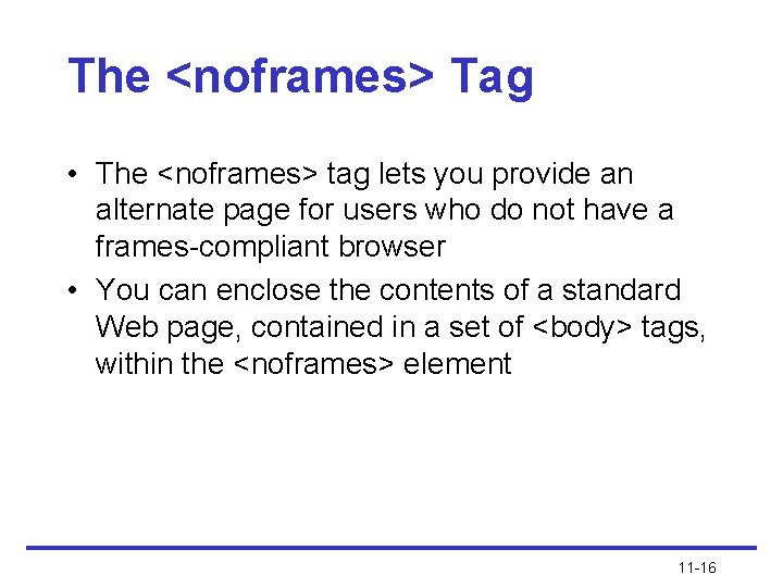 The <noframes> Tag • The <noframes> tag lets you provide an alternate page for