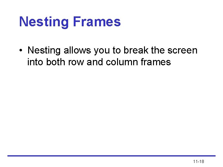 Nesting Frames • Nesting allows you to break the screen into both row and