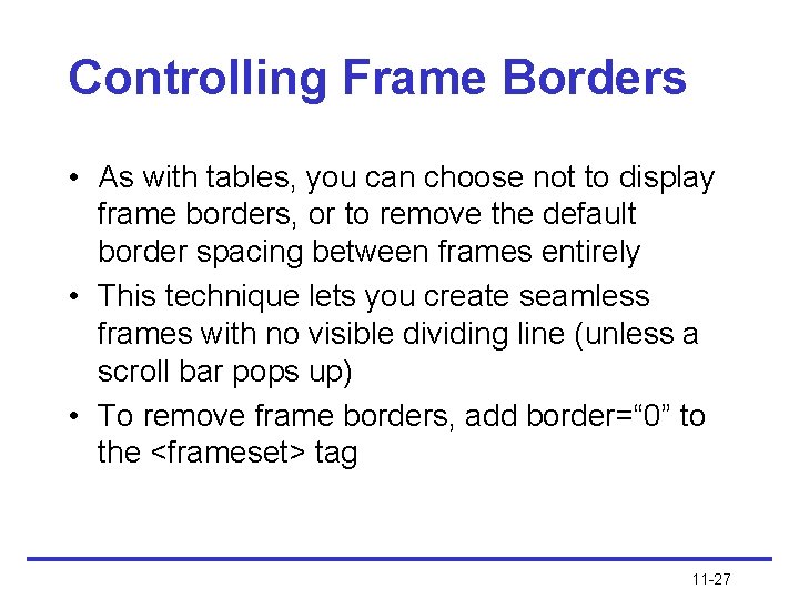 Controlling Frame Borders • As with tables, you can choose not to display frame