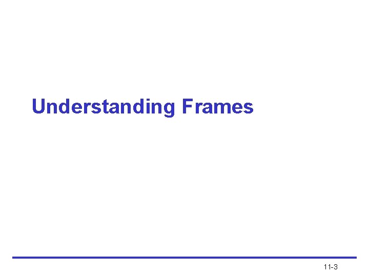 Understanding Frames 11 -3 