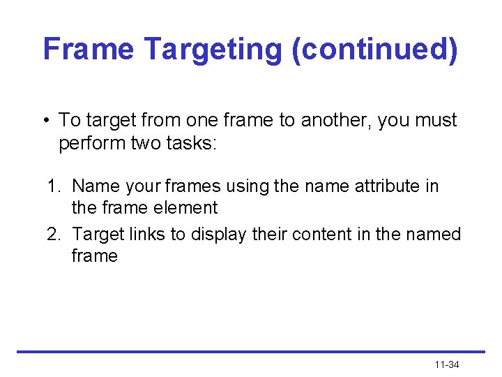 Frame Targeting (continued) • To target from one frame to another, you must perform