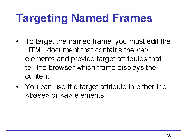 Targeting Named Frames • To target the named frame, you must edit the HTML