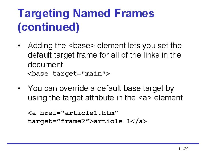 Targeting Named Frames (continued) • Adding the <base> element lets you set the default