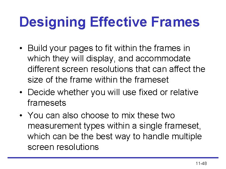 Designing Effective Frames • Build your pages to fit within the frames in which