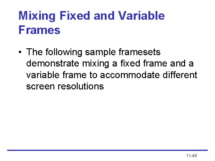 Mixing Fixed and Variable Frames • The following sample framesets demonstrate mixing a fixed