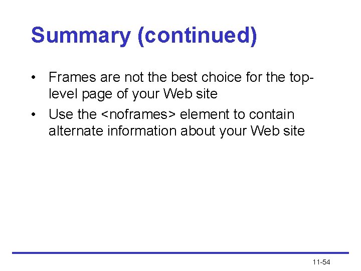 Summary (continued) • Frames are not the best choice for the toplevel page of