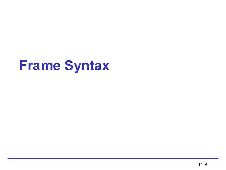 Frame Syntax 11 -9 