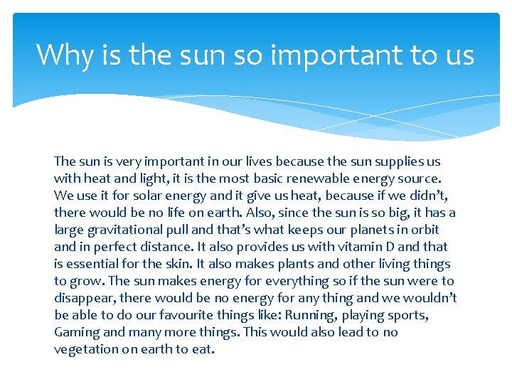 Why is the sun so important to us The sun is very important in