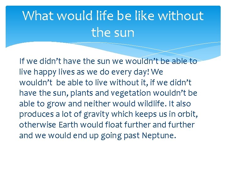 What would life be like without the sun If we didn’t have the sun