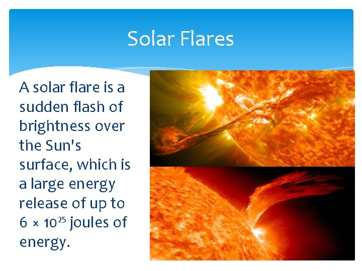 Solar Flares A solar flare is a sudden flash of brightness over the Sun's