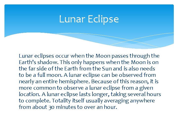 Lunar Eclipse Lunar eclipses occur when the Moon passes through the Earth's shadow. This