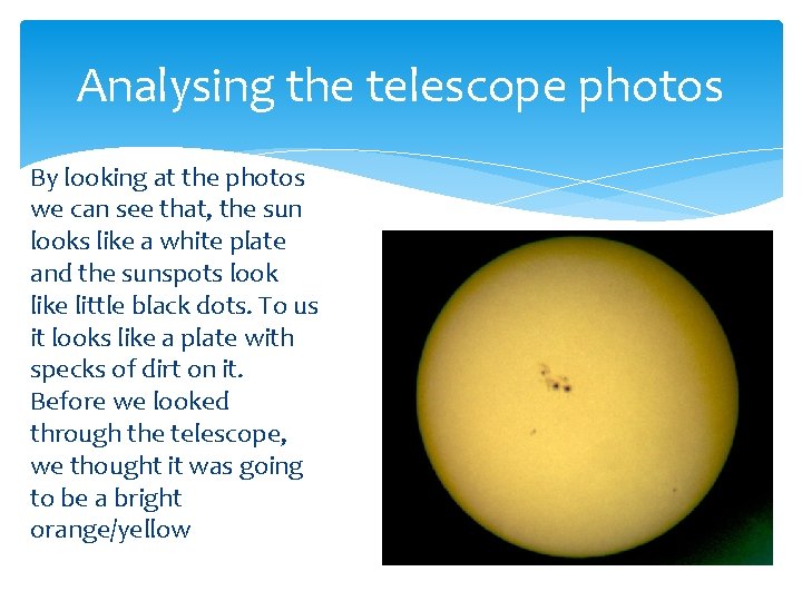 Analysing the telescope photos By looking at the photos we can see that, the