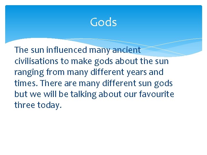 Gods The sun influenced many ancient civilisations to make gods about the sun ranging