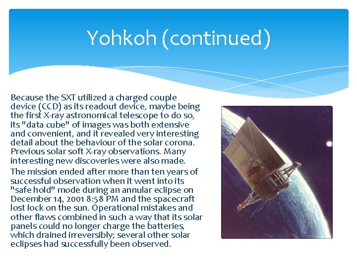 Yohkoh (continued) Because the SXT utilized a charged couple device (CCD) as its readout